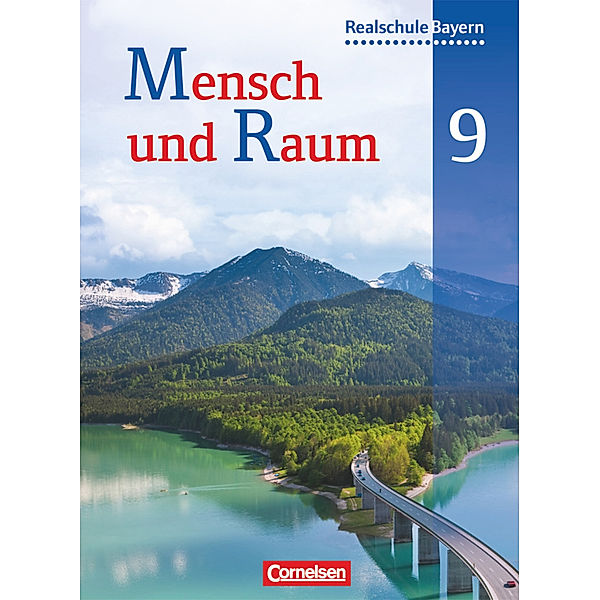 Mensch und Raum / Mensch und Raum - Geographie Realschule Bayern - 9. Jahrgangsstufe, Ellen Rudyk, Martin Hartl, Heidrun Kiegel, Astrid Haringer