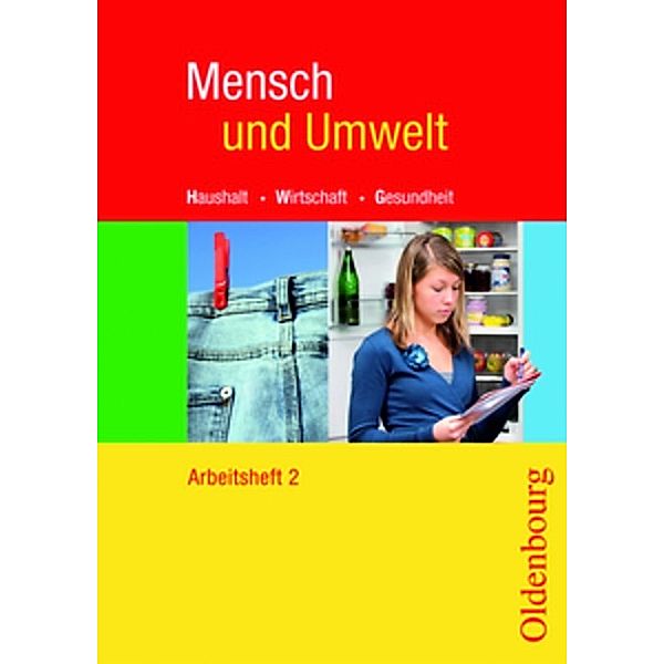 Mensch und Umwelt, Ausgabe Baden-Württemberg, Brandenburg, Sachsen-Anhalt und Thüringen: Bd.2 Mensch und Umwelt - Haushalt, Wirtschaft, Gesundheit - Für Baden-Württemberg, Brandenburg, Sachsen-Anhalt und Thüringen