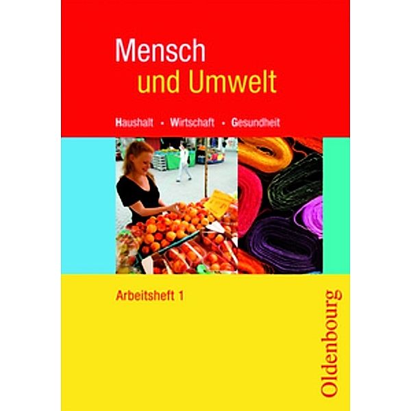 Mensch und Umwelt - Haushalt, Wirtschaft, Gesundheit / Mensch und Umwelt - Haushalt, Wirtschaft, Gesundheit - Für Baden-Württemberg, Brandenburg, Sachsen-Anhalt und Thüringen - Band 1: Standard 8 - 7./8. Schuljahr, Sonja Anderle, Heide Danner, Diana Hofmann, Ingrid Klinga, Heidi Schirle, Daniela Schmid