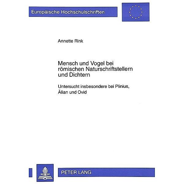 Mensch und Vogel bei römischen Naturschriftstellern und Dichtern, Annette Rink