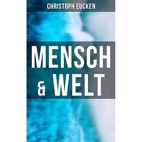 Mensch & Welt, Christoph Eucken