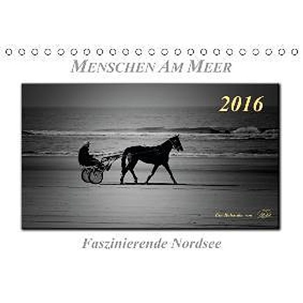 Menschen am Meer - faszinierende Nordsee (Tischkalender 2016 DIN A5 quer), Peter Roder