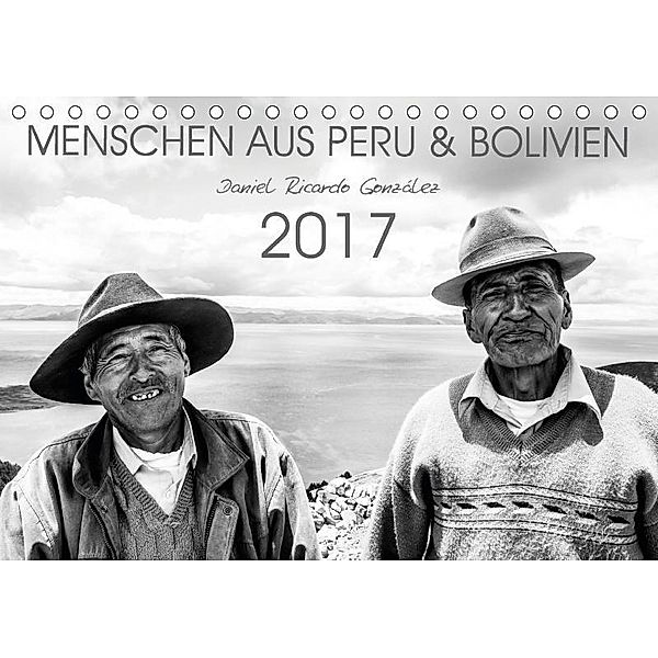 Menschen aus Peru und Bolivien (Tischkalender 2017 DIN A5 quer), Daniel Ricardo Gonzalez