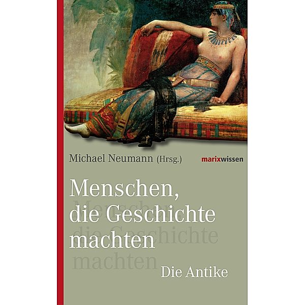 Menschen, die Geschichte machten / marixwissen