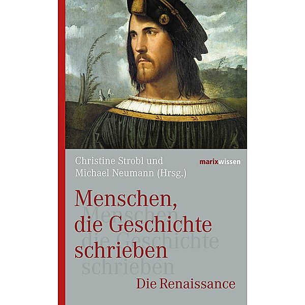 Menschen, die Geschichte schrieben / marixwissen, Christine Strobl