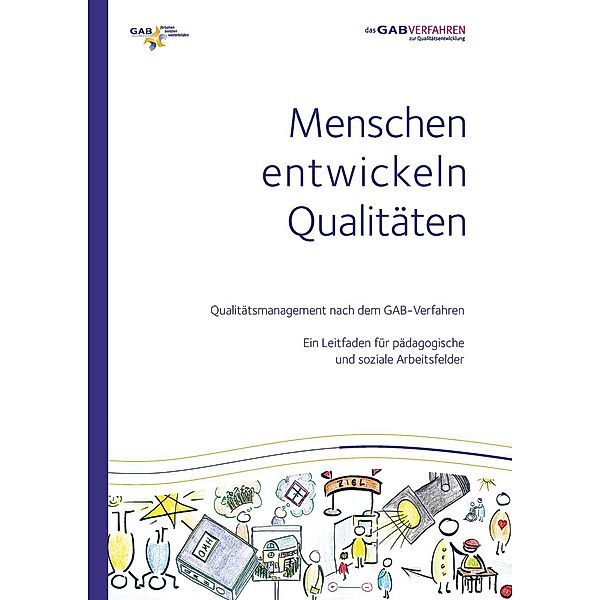 Menschen entwickeln Qualitäten - Qualitätsmanagement nach dem GAB-Verfahren, Anna Maurus, Stefan Ackermann, Michael Brater