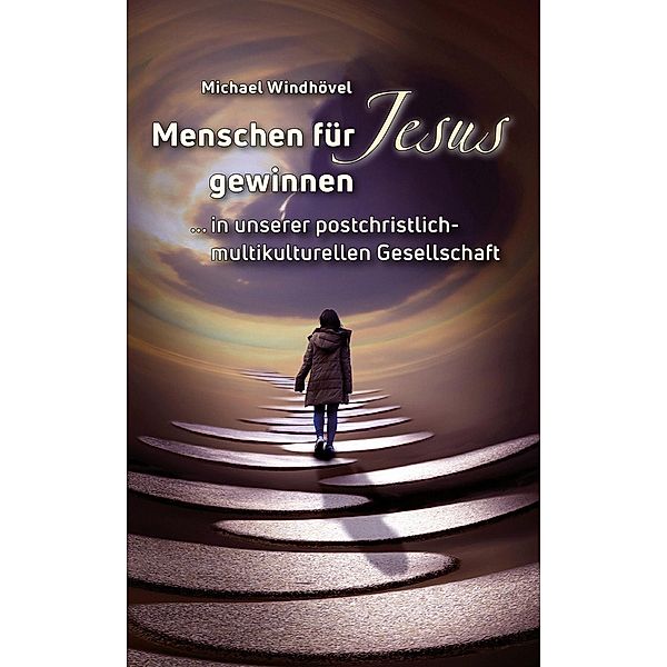 Menschen für Jesus gewinnen, Michael Windhövel