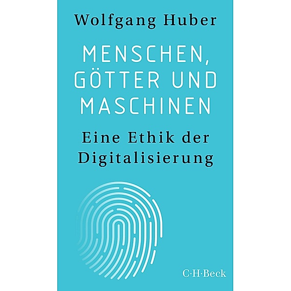 Menschen, Götter und Maschinen / Beck Paperback Bd.6479, Wolfgang Huber