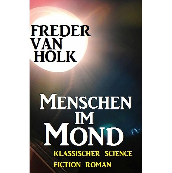 Menschen im Mond, Freder van Holk