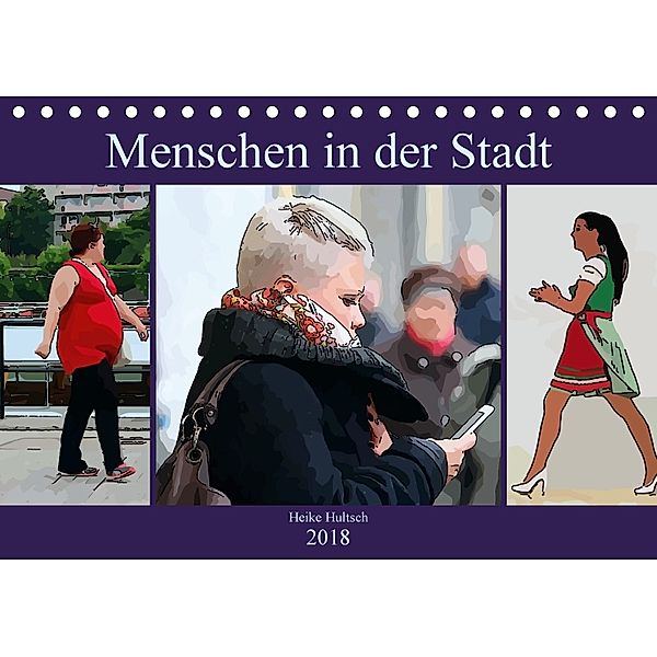 Menschen in der Stadt (Tischkalender 2018 DIN A5 quer) Dieser erfolgreiche Kalender wurde dieses Jahr mit gleichen Bilde, N N