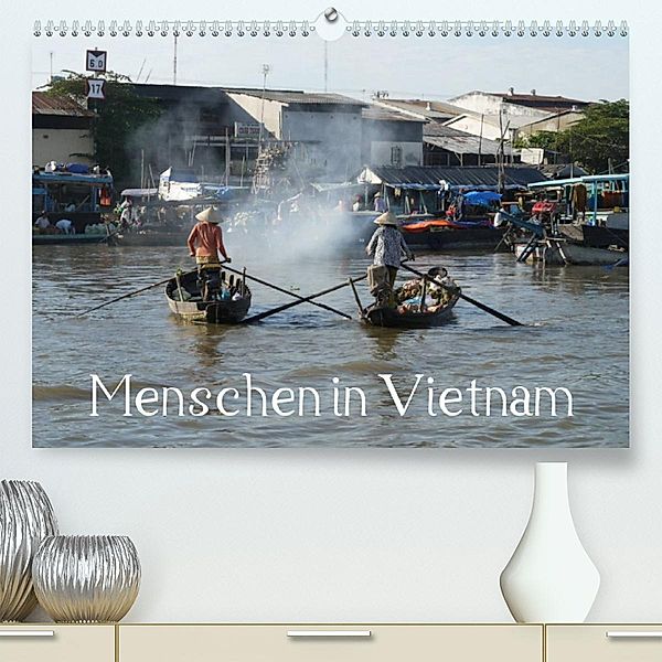 Menschen in Vietnam (Premium, hochwertiger DIN A2 Wandkalender 2023, Kunstdruck in Hochglanz), Stefanie Goldscheider