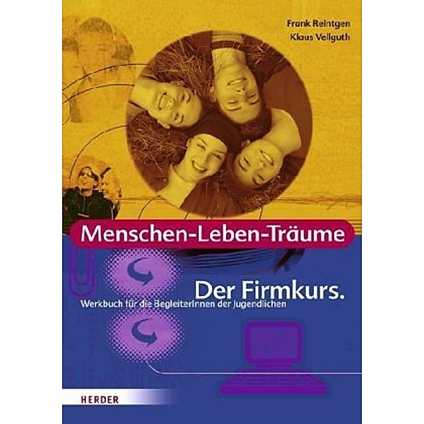 Menschen-Leben-Träume, Der Firmkurs, Werkbuch für die BegleiterInnen der Jugendlichen, Frank Reintgen, Klaus Vellguth