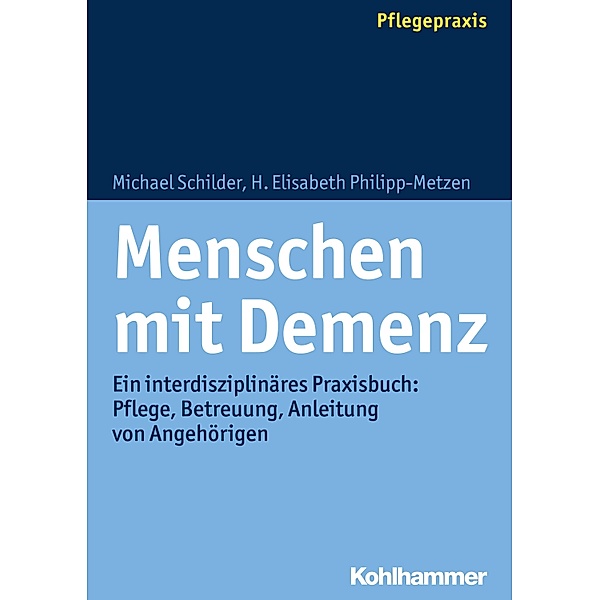 Menschen mit Demenz, Michael Schilder, H. Elisabeth Philipp-Metzen