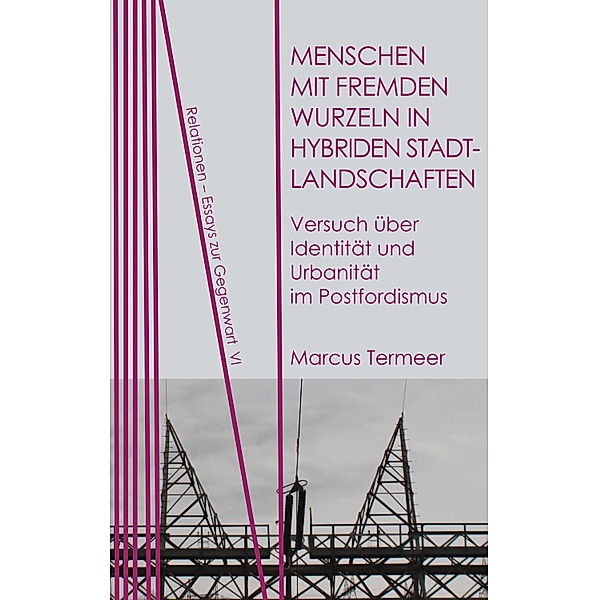 Menschen mit fremden Wurzeln in hybriden Stadtlandschaften / Relationen Bd.6, Marcus Termeer