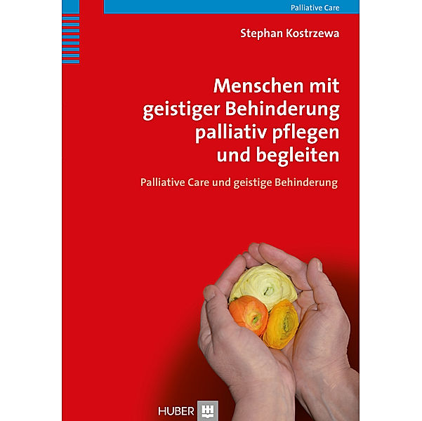 Menschen mit geistiger Behinderung palliativ pflegen und begleiten, Stephan Kostrzewa