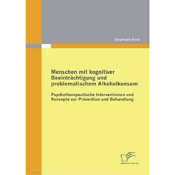 Menschen mit kognitiver Beeinträchtigung und problematischem Alkoholkonsum, Stephanie Fretz