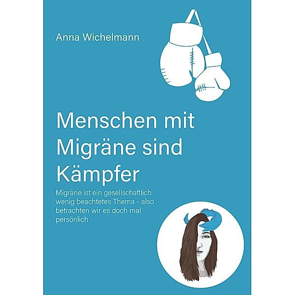 Menschen mit Migräne sind Kämpfer, Anna Wichelmann