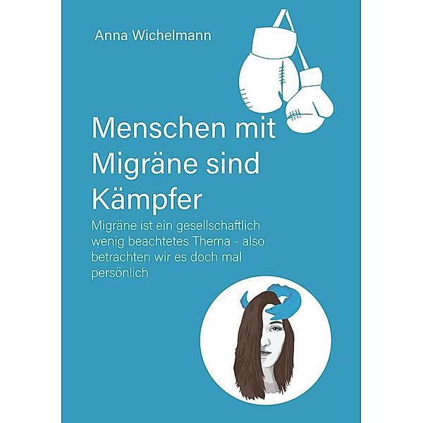 Menschen mit Migräne sind Kämpfer, Anna Wichelmann