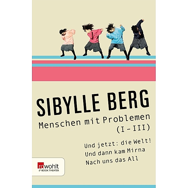 Menschen mit Problemen (I-III), Sibylle Berg