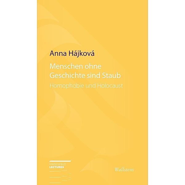 Menschen ohne Geschichte sind Staub / Hirschfeld-Lectures Bd.14, Anna Hájková