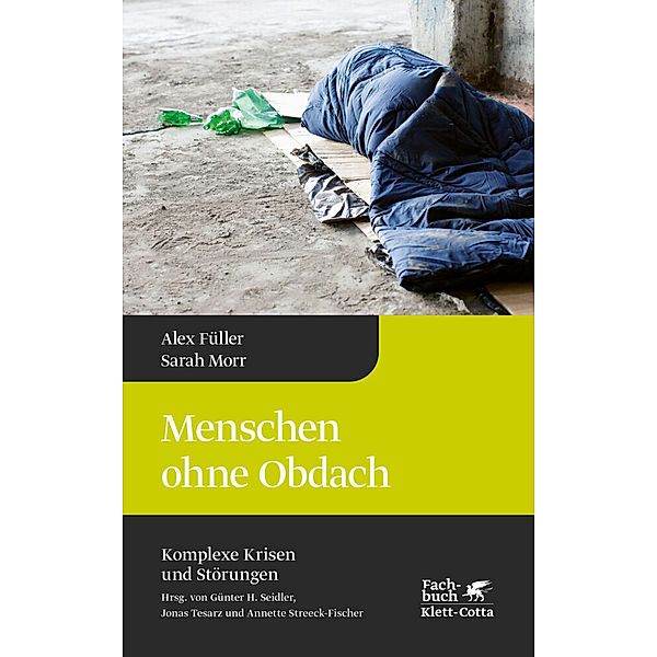 Menschen ohne Obdach (Komplexe Krisen und Störungen, Bd. 5), Alex Füller, Sarah Morr