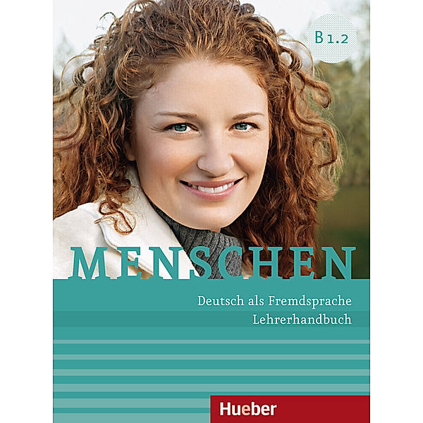 Menschen Sechsbändige Ausgabe / Menschen - Deutsch als Fremdsprache. Menschen B1.2. Lehrerhandbuch, Susanne Kalender