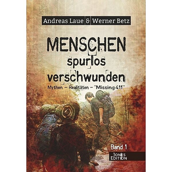 Menschen - spurlos verschwunden, Andreas Laue, Werner Betz