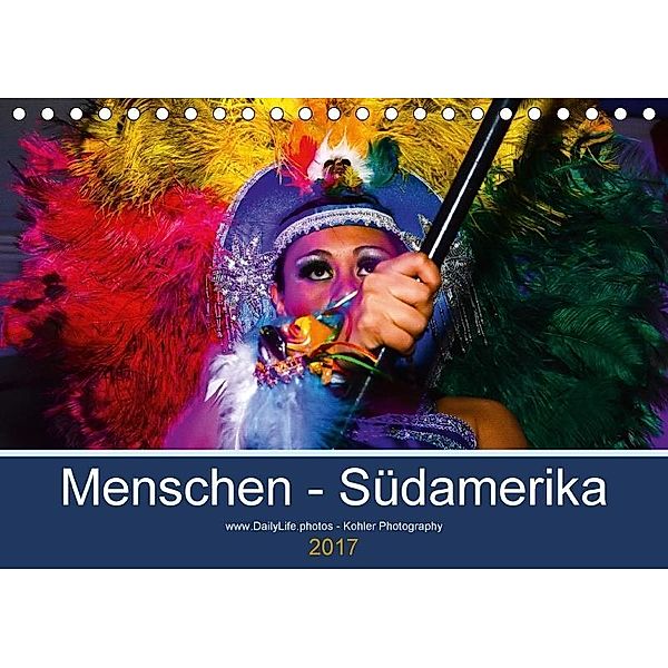 Menschen - Südamerika (Tischkalender 2017 DIN A5 quer), Daniela Kohler