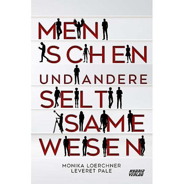 Menschen und andere seltsame Wesen, Monika Loerchner, Leveret Pale