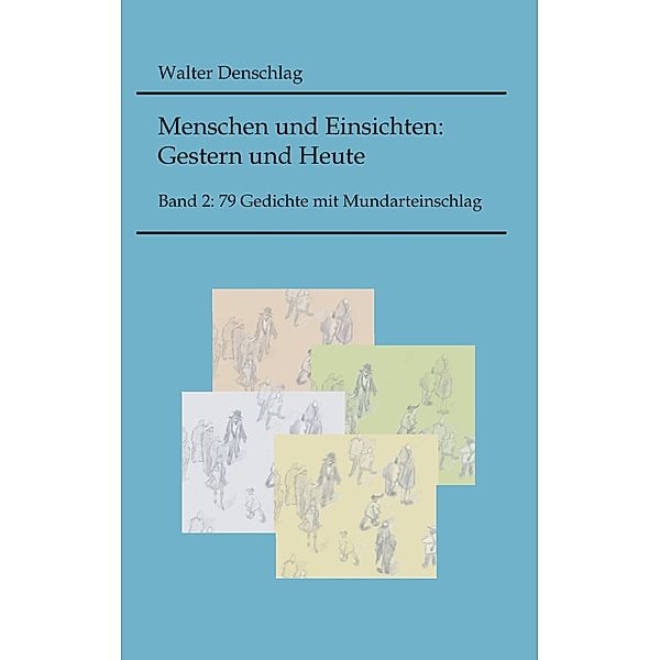 Menschen und Einsichten:  Gestern und Heute, Walter Denschlag