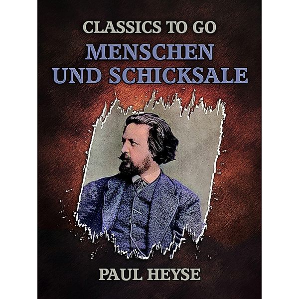 Menschen und Schicksale, Paul Heyse