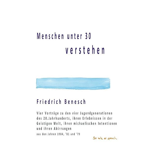 Menschen unter 30 verstehen, Friedrich Benesch