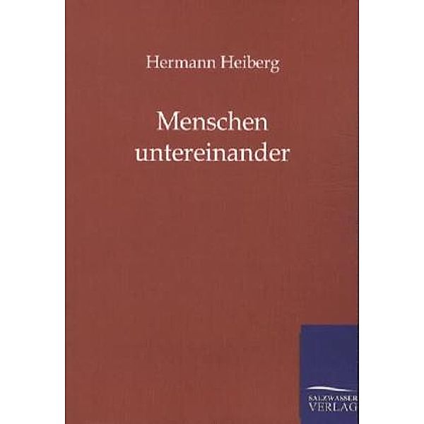 Menschen untereinander, Hermann Heiberg