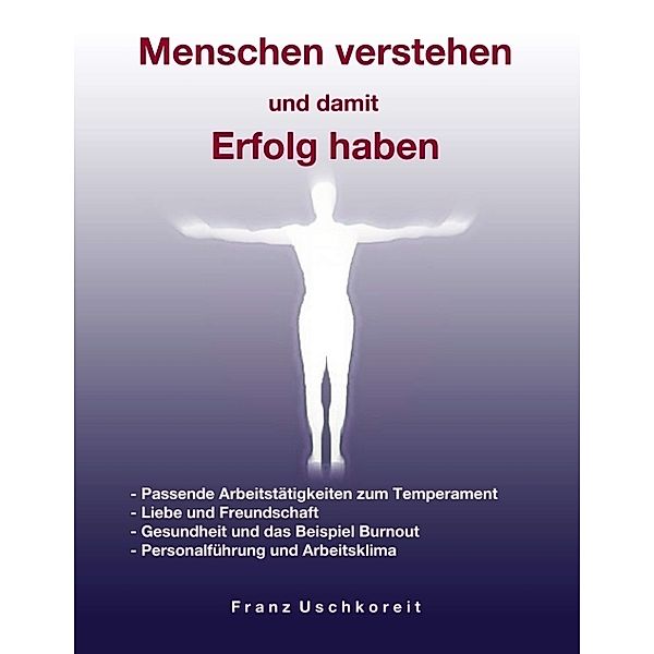 Menschen verstehen und damit Erfolg haben, Franz Uschkoreit