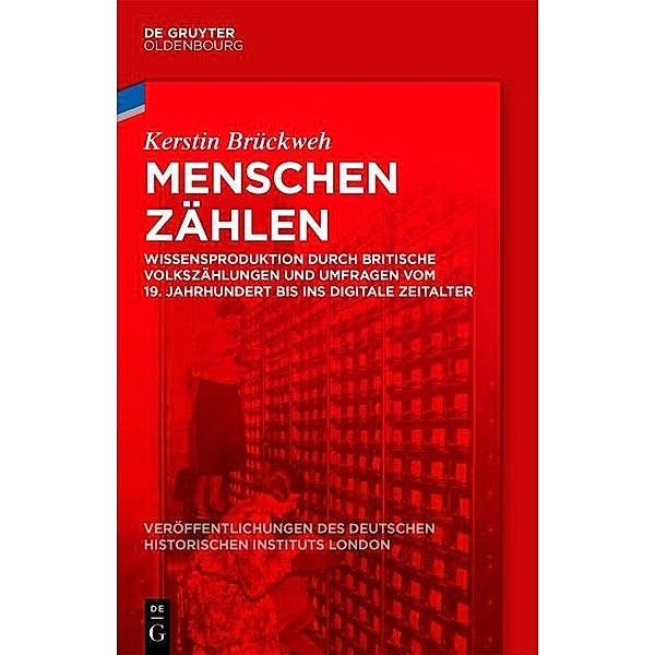 Menschen zählen / Veröffentlichungen des Deutschen Historischen Instituts London / Publications of the German Historical Institute London Bd.76, Kerstin Brückweh