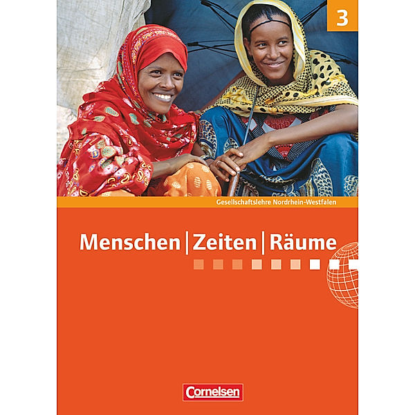 Menschen-Zeiten-Räume - Arbeitsbuch für Gesellschaftslehre - Nordrhein-Westfalen 2011 - Band 3: 9./10. Schuljahr, Elisabeth Köster, Ellen Rudyk, Martina Flath, Peter Fischer, Lynnette Jung, Ulrich Mittelstädt, Martina Quill, Johanna Schockemöhle, Hans-Otto Regenhardt, Harald Neifeind, Cornelius Schley, Karl-Heinz Holstein, Christian-Magnus Ernst, Michael Berger, Udo Peter Margedant, Tanja Laspe, Thomas Berger-von der Heide