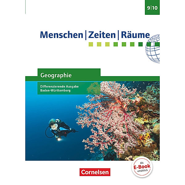 Menschen-Zeiten-Räume - Geographie Differenzierende Ausgabe Baden-Württemberg 2016 - Band 3: 9./10. Schuljahr, Wolfgang Humann, Thorsten Bröckel, Monika Adler-Schmid, Christian Marschner, Dieter Potente