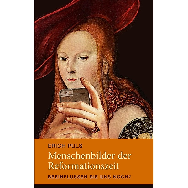 Menschenbilder der Reformationszeit, Erich Puls