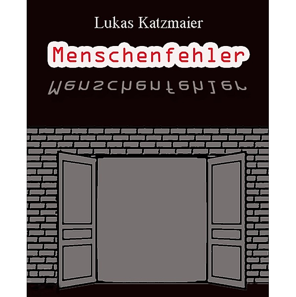 Menschenfehler, Lukas Katzmaier