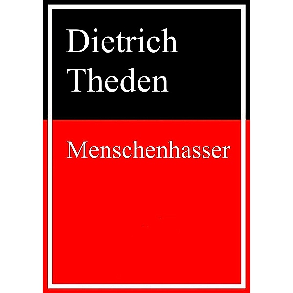 Menschenhasser, Dietrich Theden