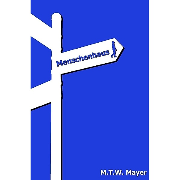 Menschenhaus, M. T. W. Mayer