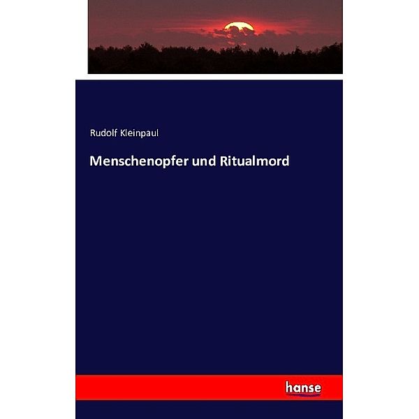 Menschenopfer und Ritualmord, Rudolf Kleinpaul