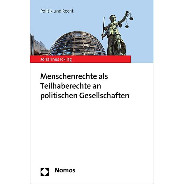 Menschenrechte als Teilhaberechte an politischen Gesellschaften / Politik und Recht, Johannes Icking