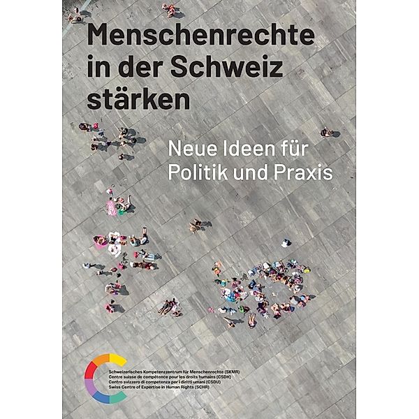 Menschenrechte in der Schweiz stärken, Schweizerisches Kompetenzzentrum für Menschenrechte (SKMR)