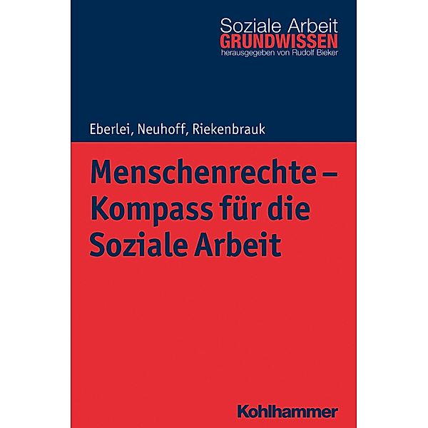 Menschenrechte - Kompass für die Soziale Arbeit, Walter Eberlei, Katja Neuhoff, Klaus Riekenbrauk