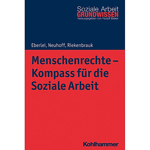 Menschenrechte - Kompass für die Soziale Arbeit, Walter Eberlei, Katja Neuhoff, Klaus Riekenbrauk