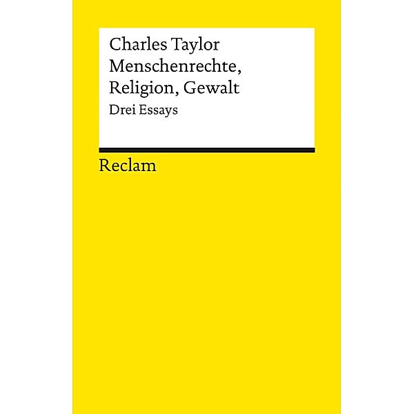 Menschenrechte, Religion, Gewalt. Drei Essays / Reclams Universal-Bibliothek, Charles Taylor