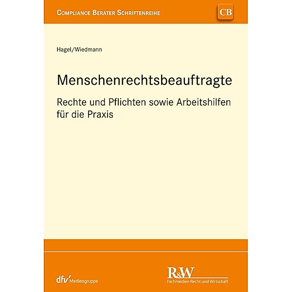 Menschenrechtsbeauftragte / CB - Compliance Berater Schriftenreihe, Ulrich Hagel, Michael Wiedmann