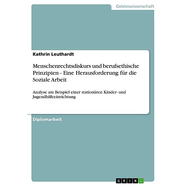 Menschenrechtsdiskurs und berufsethische Prinzipien - Eine Herausforderung für die Soziale Arbeit, Kathrin Leuthardt