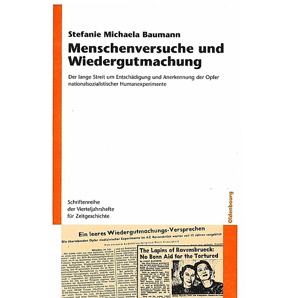 Menschenversuche und Wiedergutmachung / Schriftenreihe der Vierteljahrshefte für Zeitgeschichte Bd.98, Stefanie Michaela Baumann